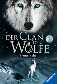 Der Clan der Wölfe: Sternenseher by Lasky, Kathryn
