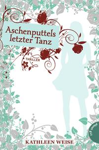 Aschenputtels Letzter Tanz by Weise, Kathleen
