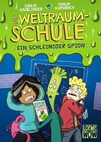 Die Weltraumschule - Ein Schleimiger Spion by Kaiblinger, Sonja